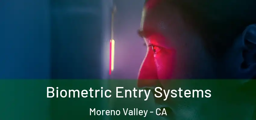  Biometric Entry Systems Moreno Valley - CA