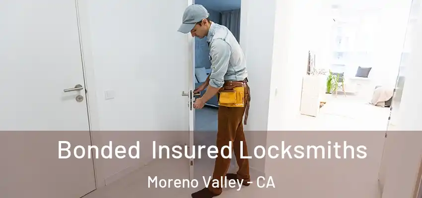  Bonded Insured Locksmiths Moreno Valley - CA