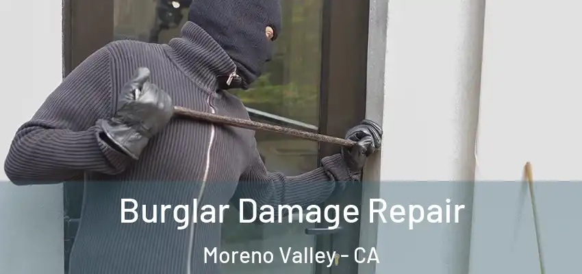  Burglar Damage Repair Moreno Valley - CA