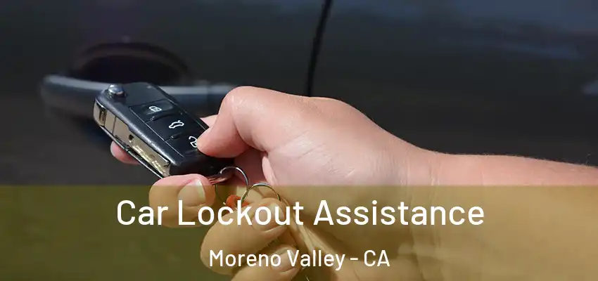 Car Lockout Assistance Moreno Valley - CA