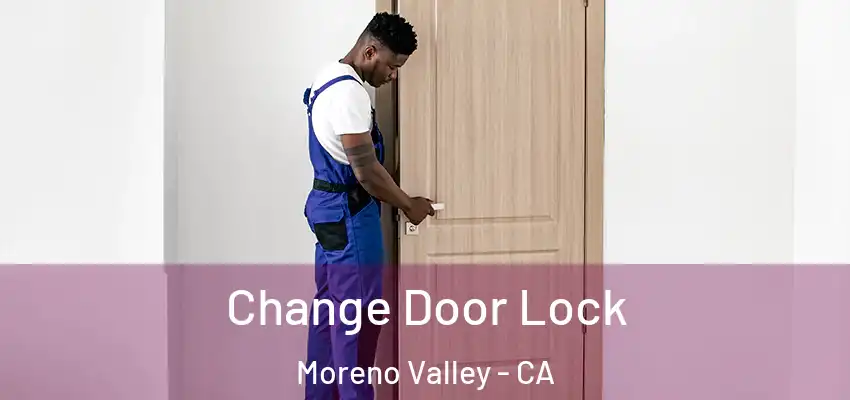  Change Door Lock Moreno Valley - CA