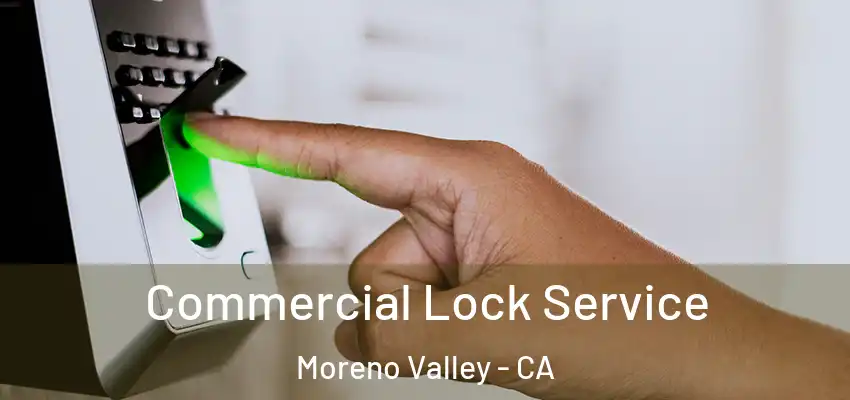Commercial Lock Service Moreno Valley - CA