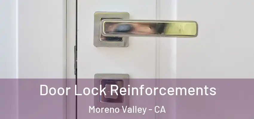 Door Lock Reinforcements Moreno Valley - CA