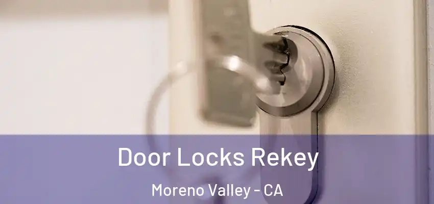  Door Locks Rekey Moreno Valley - CA