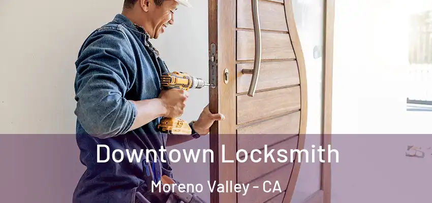  Downtown Locksmith Moreno Valley - CA