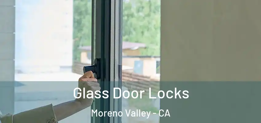 Glass Door Locks Moreno Valley - CA