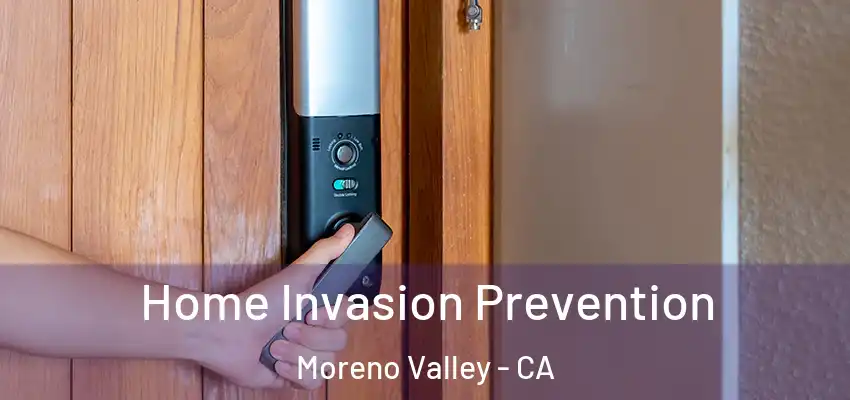 Home Invasion Prevention Moreno Valley - CA