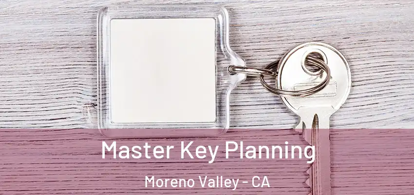  Master Key Planning Moreno Valley - CA