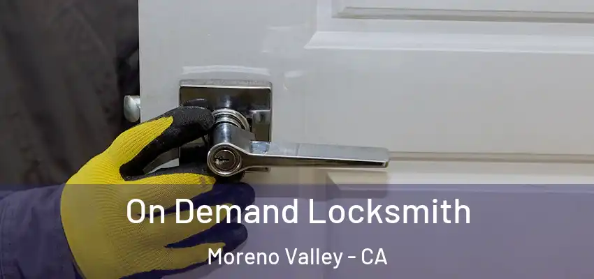  On Demand Locksmith Moreno Valley - CA