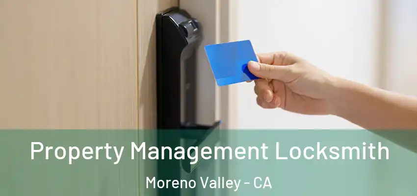  Property Management Locksmith Moreno Valley - CA