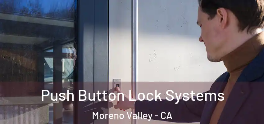  Push Button Lock Systems Moreno Valley - CA