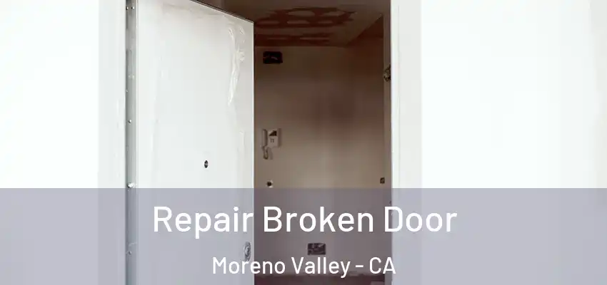 Repair Broken Door Moreno Valley - CA
