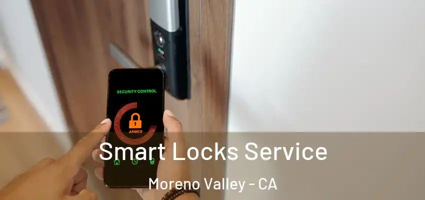  Smart Locks Service Moreno Valley - CA